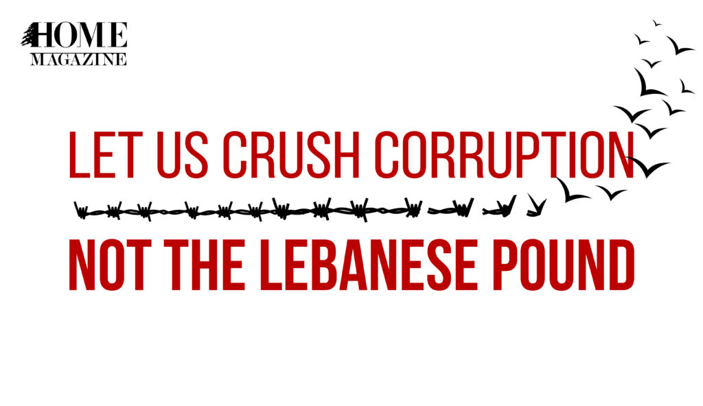 Let Us Crush Corruption Not the Lebanese Pound